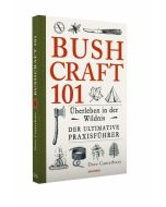 Bushcraft 101 Überleben in der Wildnis - Survival Guide von Dave Canterbury
