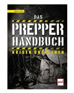 Das Prepper-Handbuch Krisen überleben - Walter Dold