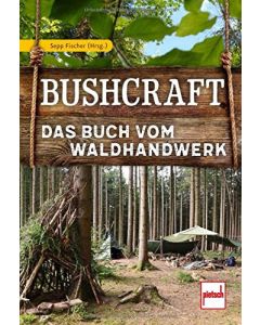 Bushcraft: Das Buch vom Waldhandwerk
