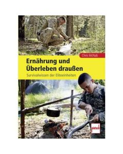 Ernährung und Überleben draußen - Survivalwissen der Eliteeinheiten von Chris McNab