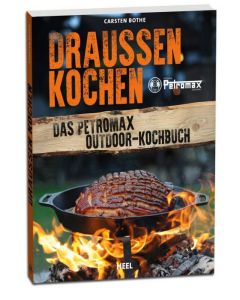 Draußen Kochen – Das Petromax Outdoor-Kochbuch von Carsten Bothe