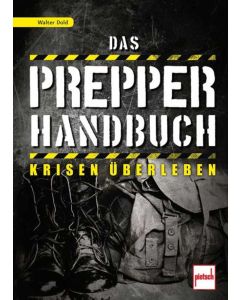 Das Prepper-Handbuch Krisen überleben - von Walter Dold