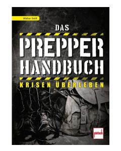 Das Prepper-Handbuch Krisen überleben - Walter Dold