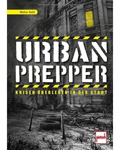 Urban Prepper - Krisen überleben in der Stadt | Ratgeber von Walter Dold