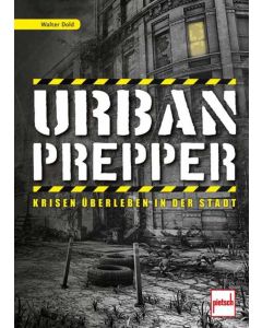 Urban Prepper - Krisen überleben in der Stadt | Ratgeber von Walter Dold