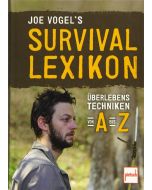 Joe Vogel's Survival-Lexikon - Überlebenstechniken von A bis Z