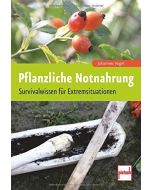 Pflanzliche Notnahrung - Survivalwissen für Extremsituationen